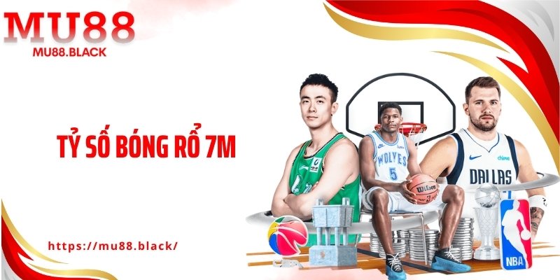 Tỷ Số Bóng Rổ 7M Trên MU88 Cuốn Hút Đến Phút Cuối Trận